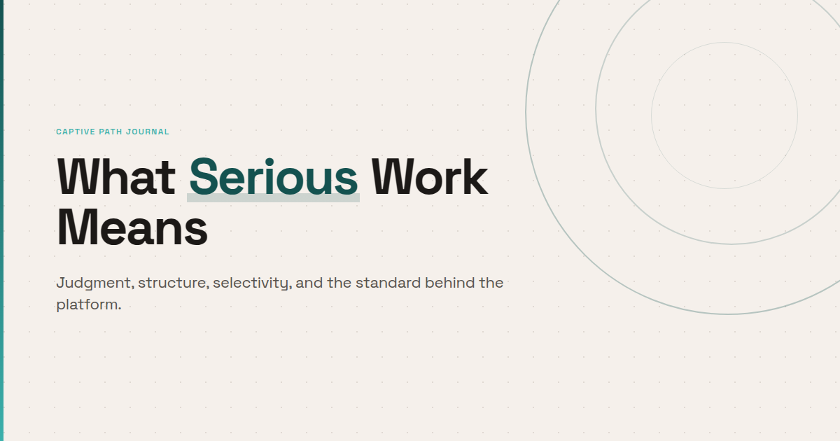 What Serious Work Means at Captive Path
